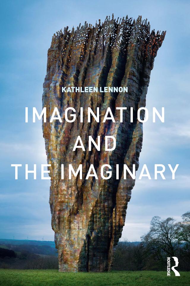 Imagination and the Imaginary by Kathleen Lennon