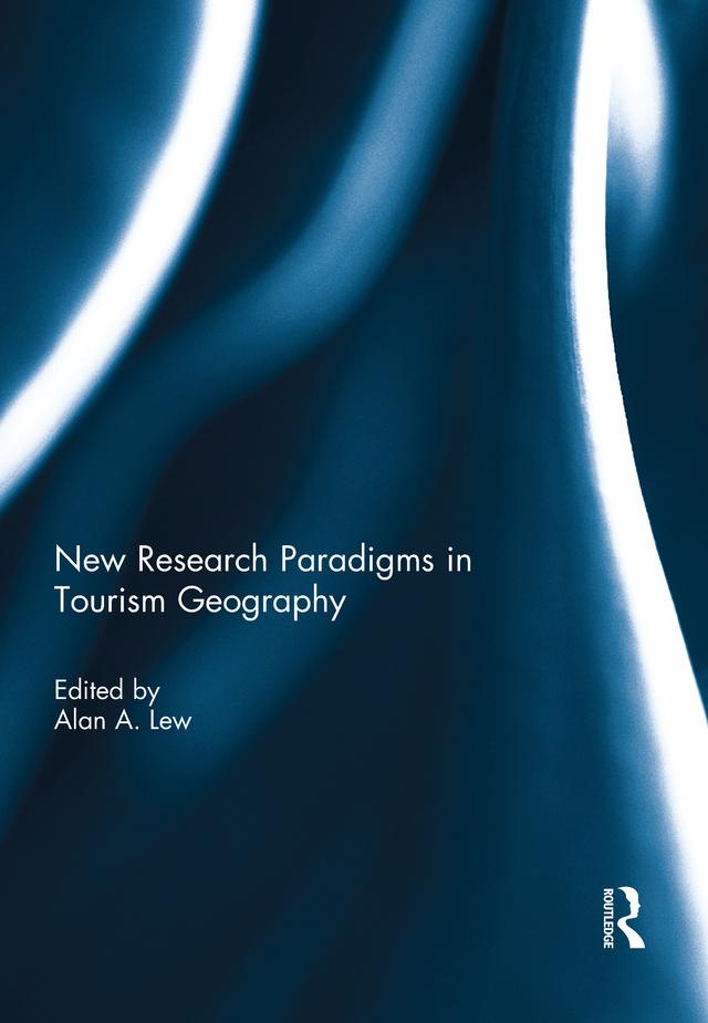 New Research Paradigms in Tourism Geography by Alan A. Lew