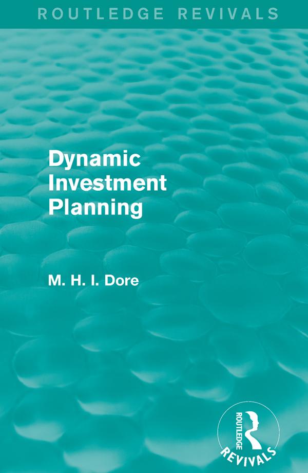 Dynamic Investment Planning (Routledge Revivals) by Mohammed H. Dore
