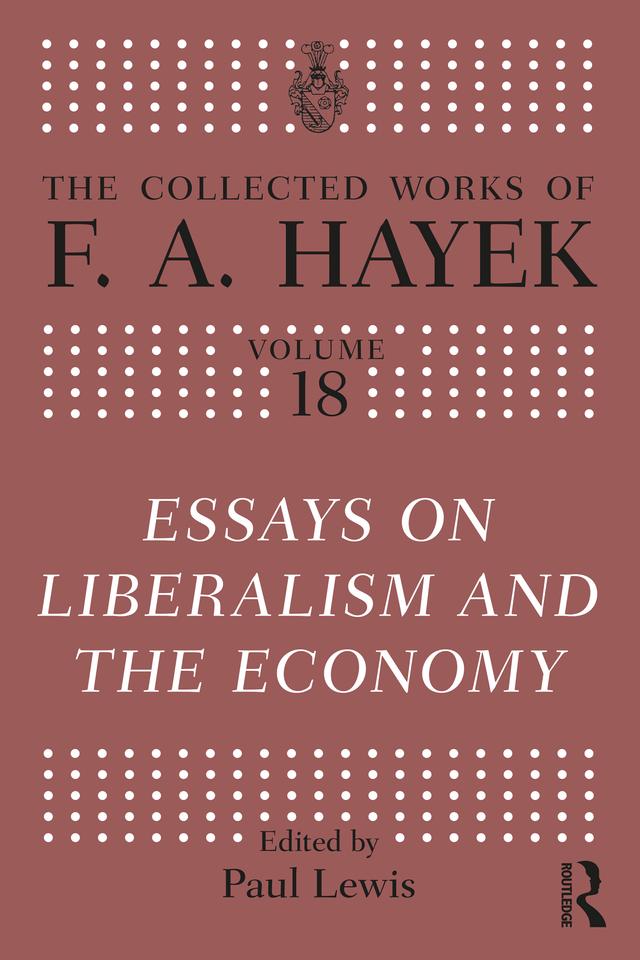 Essays on Liberalism and the Economy by F.A. Hayek, Paul Lewis