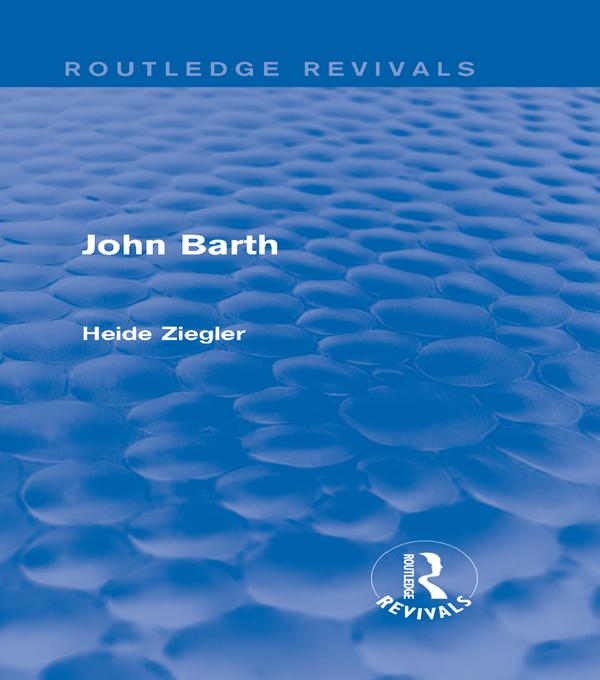 John Barth (Routledge Revivals) by Heide Ziegler