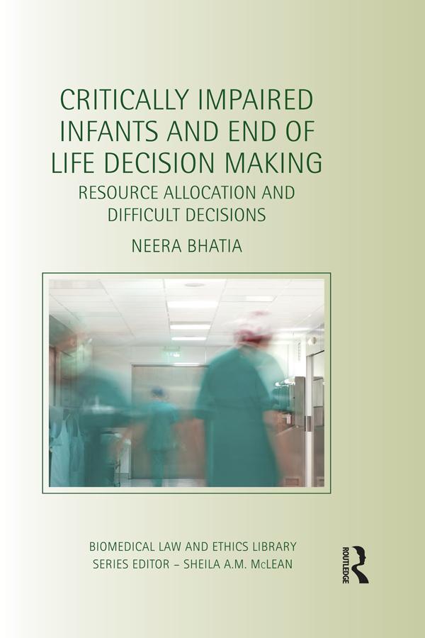 Critically Impaired Infants and End of Life Decision Making by Neera Bhatia