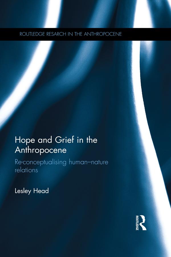 Hope and Grief in the Anthropocene by Lesley Head