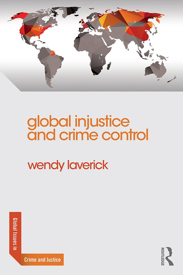 Global Injustice and Crime Control by Wendy Laverick