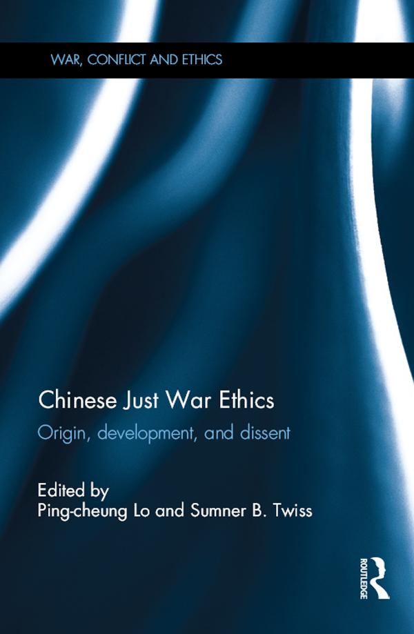Chinese Just War Ethics by Ping-Cheung Lo, Sumner B Twiss
