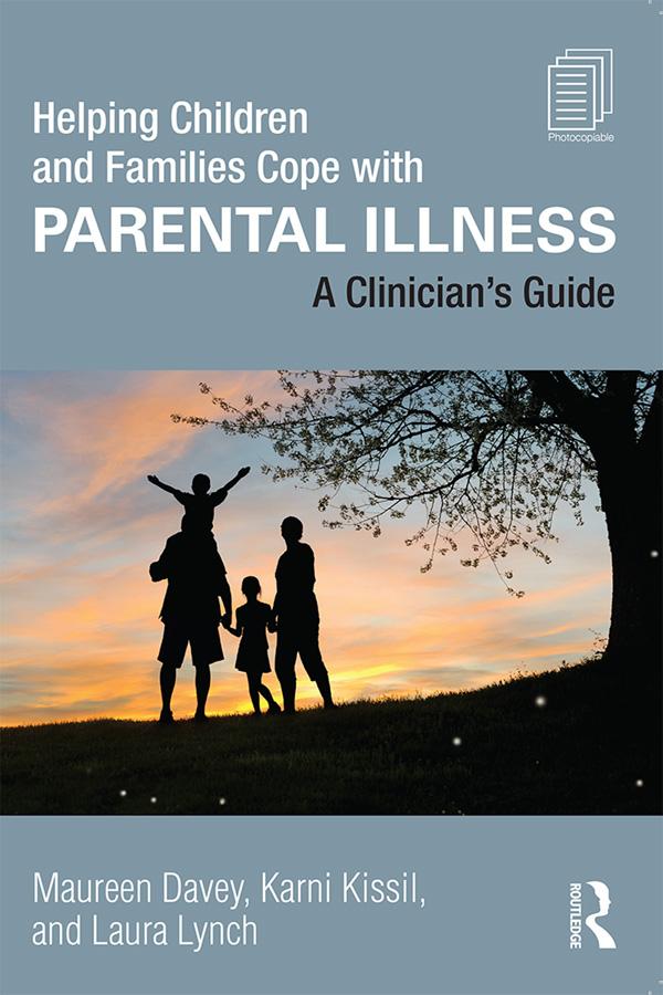 Helping Children and Families Cope with Parental Illness by Karni Kissil, Laura Lynch, Maureen Davey