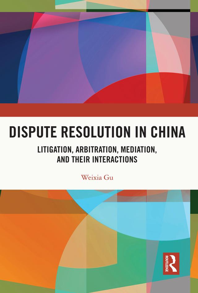 Dispute Resolution in China by Weixia Gu
