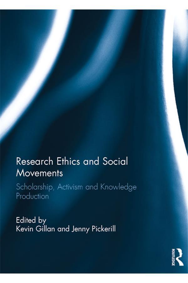 Research Ethics and Social Movements by Jenny Pickerill, Kevin Gillan