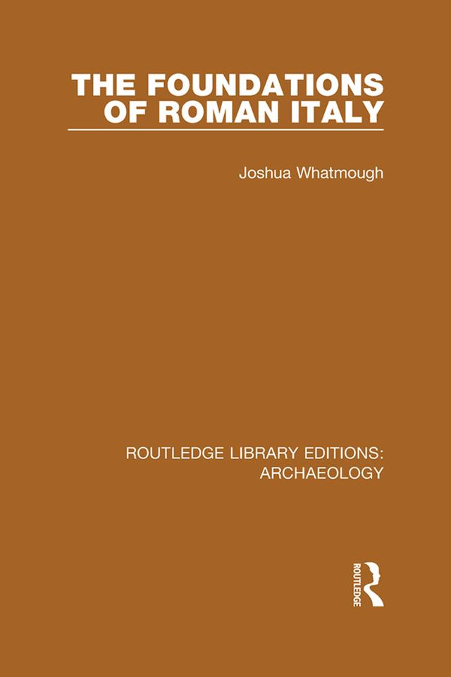The Foundations of Roman Italy by Joshua Whatmough