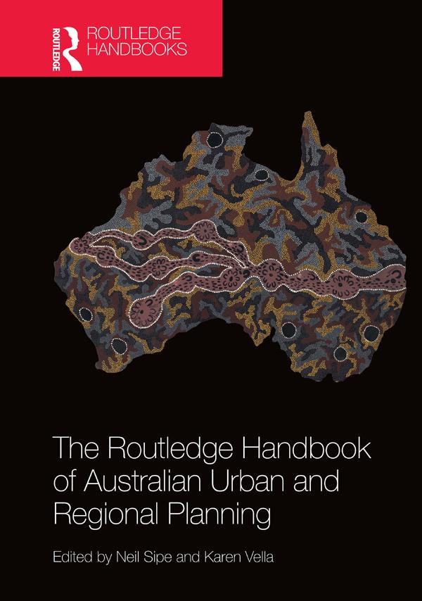 The Routledge Handbook of Australian Urban and Regional Planning by Karen Vella, Neil Sipe