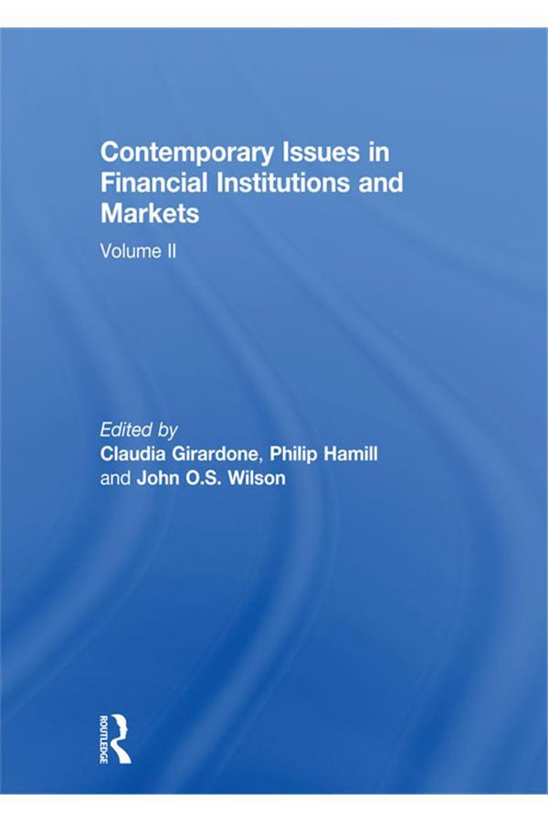 Contemporary Issues in Financial Institutions and Markets by Claudia Girardone, John Wilson, Philip Hamill