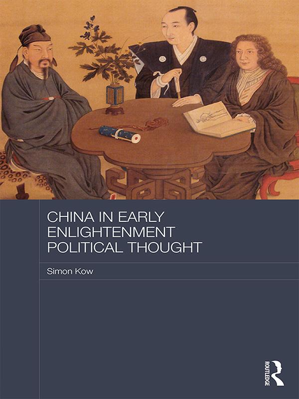 China in Early Enlightenment Political Thought by Simon Kow