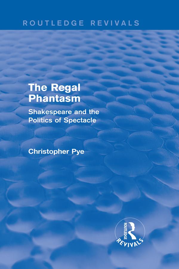 The Regal Phantasm (Routledge Revivals) by Christopher Pye