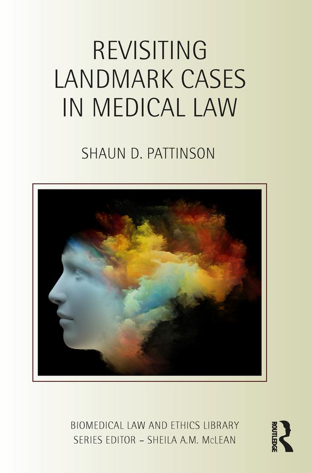 Revisiting Landmark Cases in Medical Law by Shaun D. Pattinson