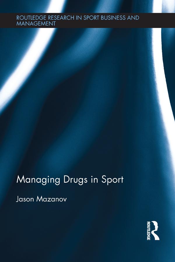 Managing Drugs in Sport by Jason Mazanov