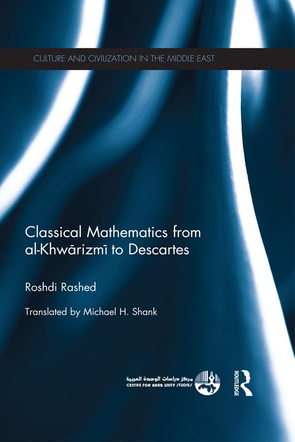 Classical Mathematics from Al-Khwarizmi to Descartes by Roshdi Rashed