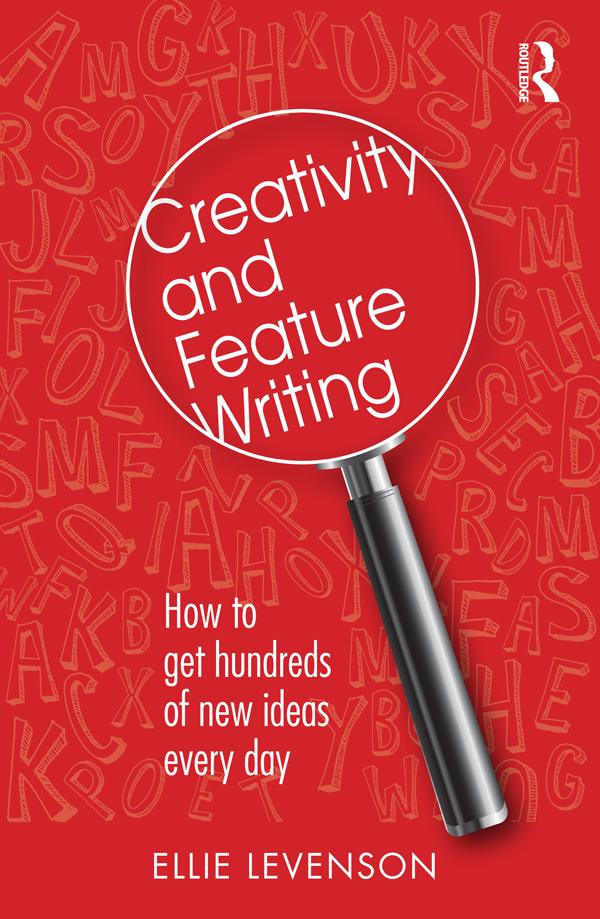 Creativity and Feature Writing by Ellie Levenson