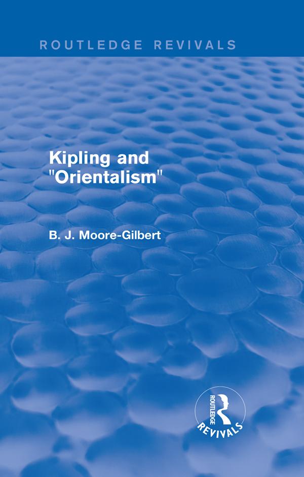 Kipling and Orientalism (Routledge Revivals) by B. J. Moore-Gilbert