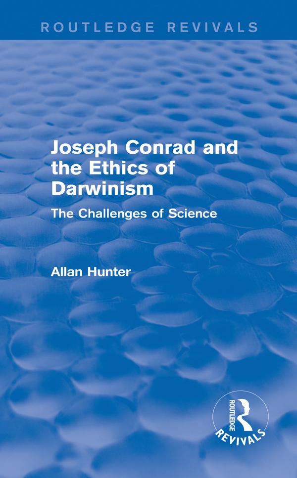Joseph Conrad and the Ethics of Darwinism (Routledge Revivals) by Allan Hunter