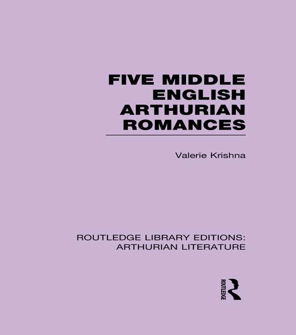 Five Middle English Arthurian Romances by Valerie Krishna