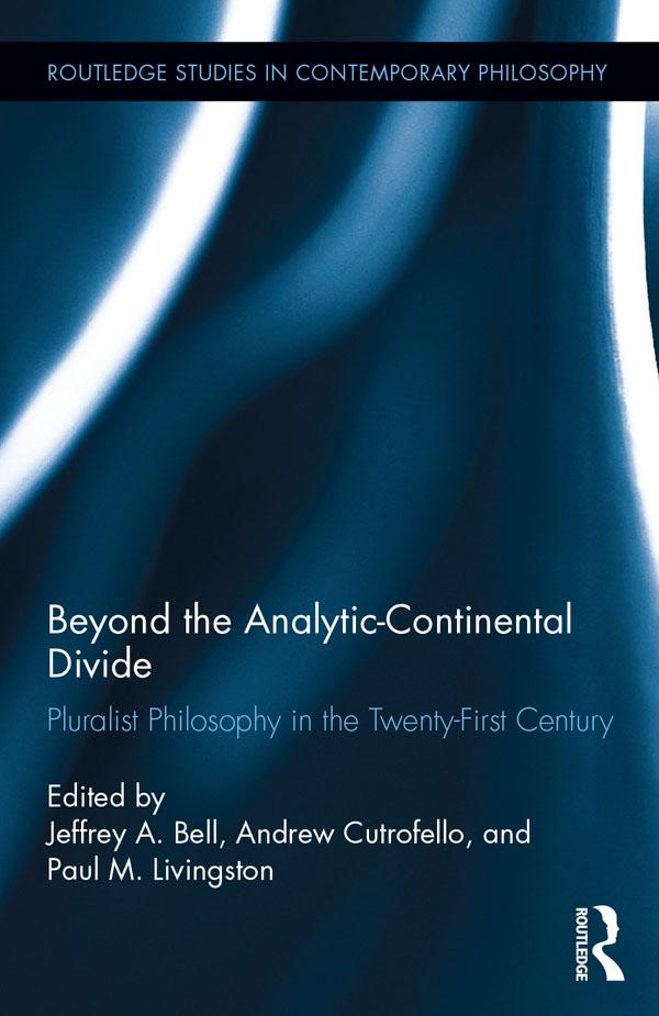 Beyond the Analytic-Continental Divide by Andrew Cutrofello, Jeffrey A. Bell, Paul M. Livingston