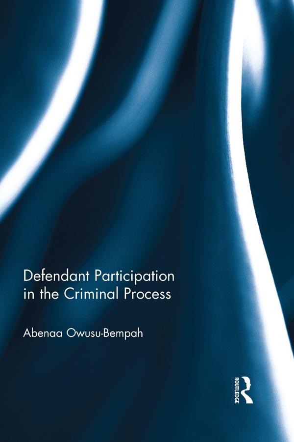 Defendant Participation in the Criminal Process by Abenaa Owusu- Bempah