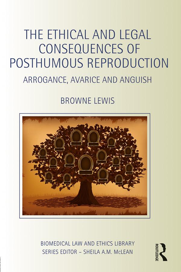 The Ethical and Legal Consequences of Posthumous Reproduction by Browne Lewis