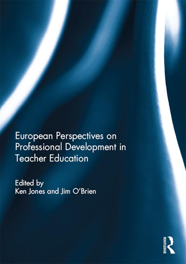 European Perspectives on Professional Development in Teacher Education by Jim O'Brien, Ken Jones