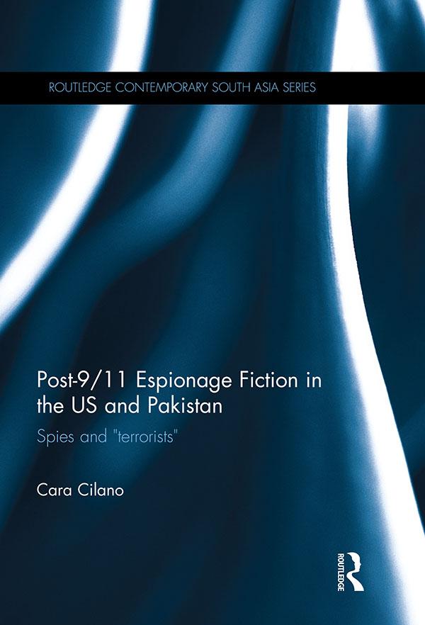 Post-9/11 Espionage Fiction in the US and Pakistan by Cara Cilano