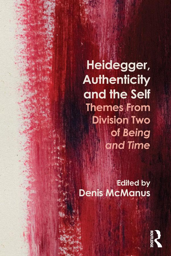 Heidegger, Authenticity and the Self by Denis McManus