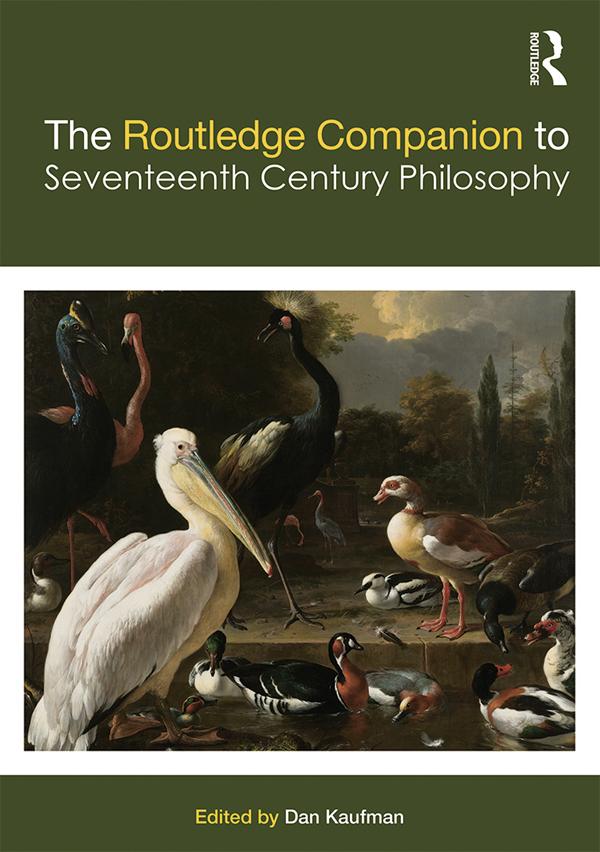 The Routledge Companion to Seventeenth Century Philosophy by Dan Kaufman