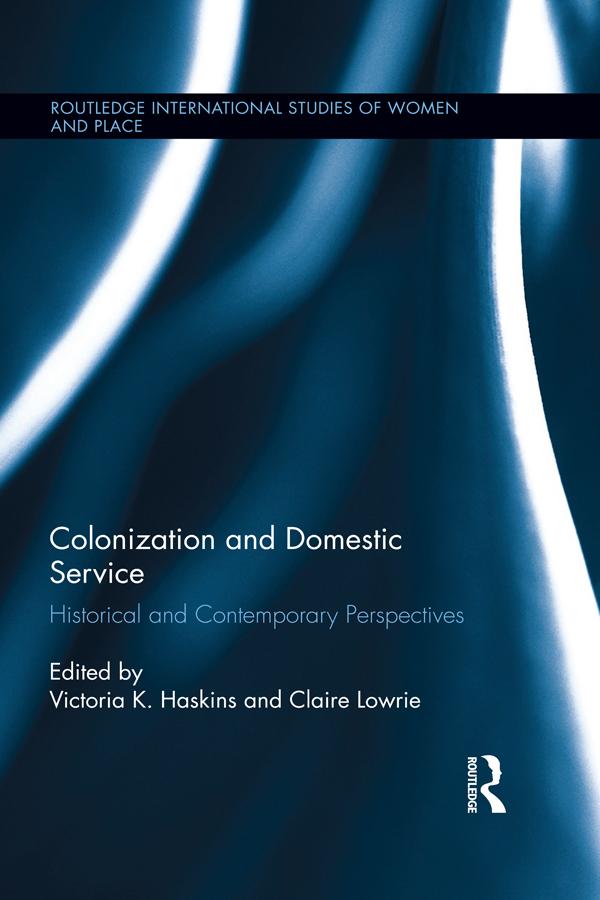 Colonization and Domestic Service by Claire Lowrie, Victoria K. Haskins