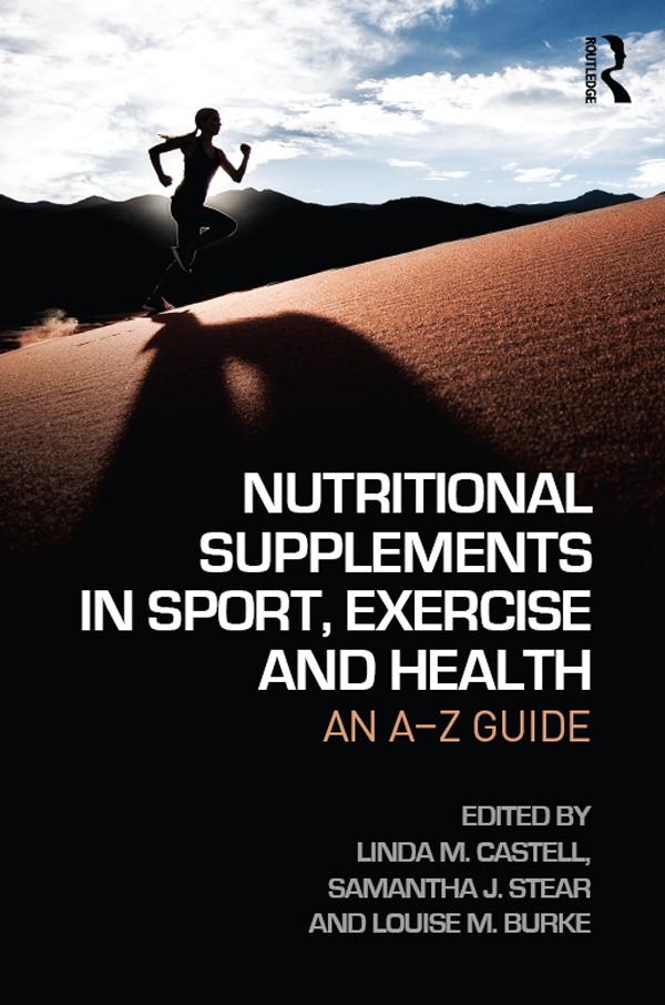 Nutritional Supplements in Sport, Exercise and Health by Linda M. Castell, Louise M. Burke, Samantha J. Stear