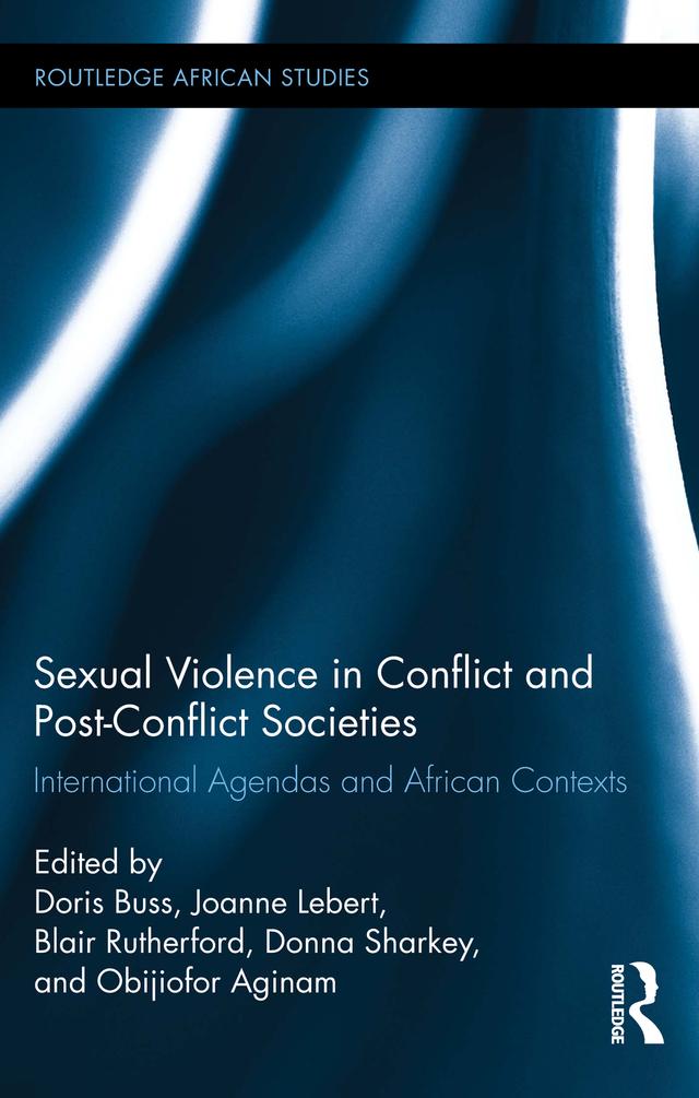 Sexual Violence in Conflict and Post-Conflict Societies by Blair Rutherford, Donna Sharkey, Doris Buss, Joanne Lebert, Obijiofor Aginam