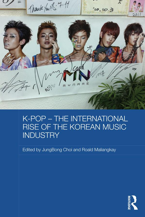 K-pop - The International Rise of the Korean Music Industry by JungBong Choi, Roald Maliangkay