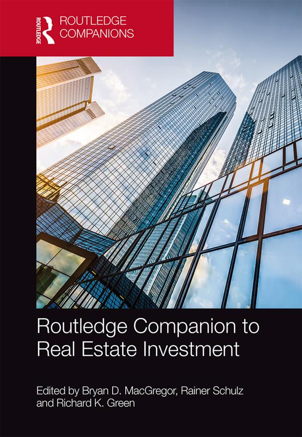 Routledge Companion to Real Estate Investment by Bryan D. MacGregor, Rainer Schulz, Richard K. Green