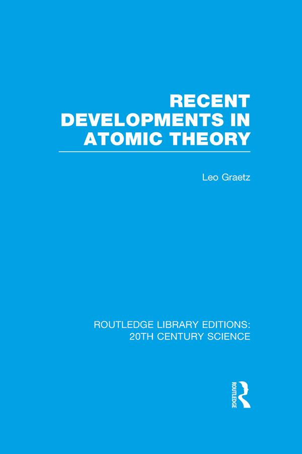Recent Developments in Atomic Theory by G. Barr, Leo Graetz