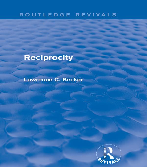 Reciprocity (Routledge Revivals) by Lawrence C. Becker