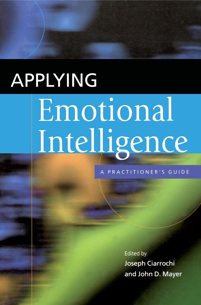 Applying Emotional Intelligence by John D. Mayer, Joseph Ciarrochi