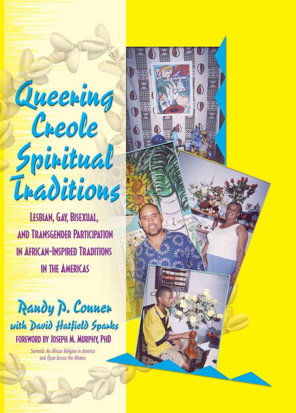 Queering Creole Spiritual Traditions by David Sparks, Randy P Lundschien Conner