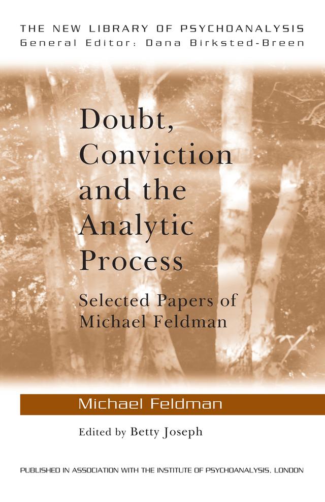Doubt, Conviction and the Analytic Process by Betty Joseph, Michael Feldman