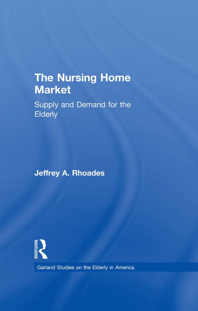 The Nursing Home Market by Jeffrey A. Rhoades