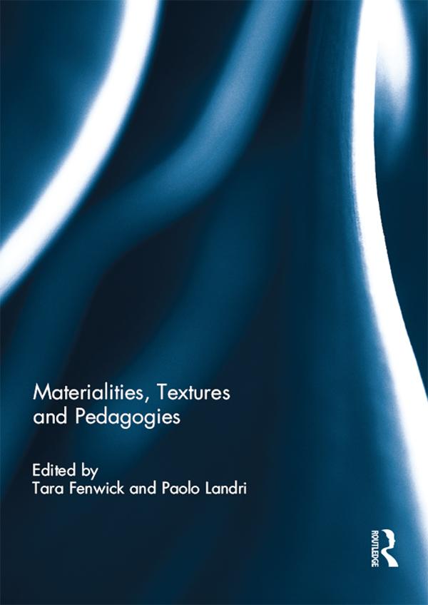 Materialities, Textures and Pedagogies by Paolo Landri, Tara Fenwick