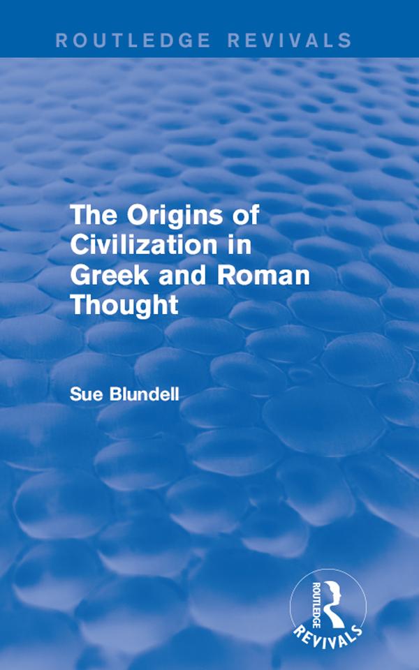 The Origins of Civilization in Greek and Roman Thought (Routledge Revivals) by Sue Blundell