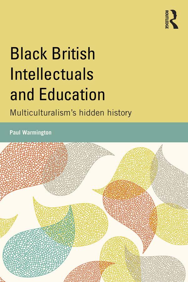 Black British Intellectuals and Education by Paul Warmington