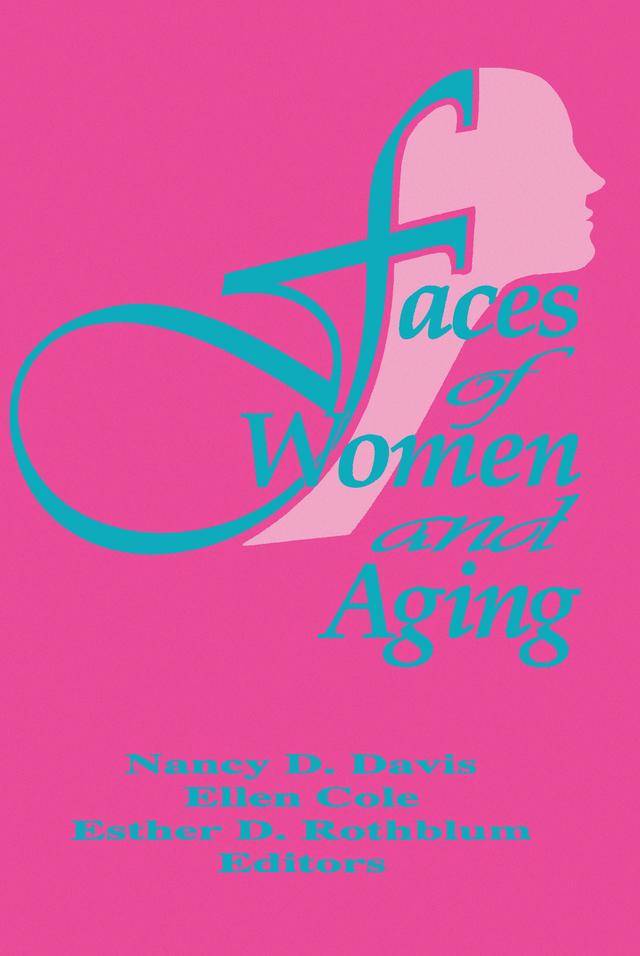 Faces of Women and Aging by Ellen Cole, Esther D Rothblum, Nancy C Davis