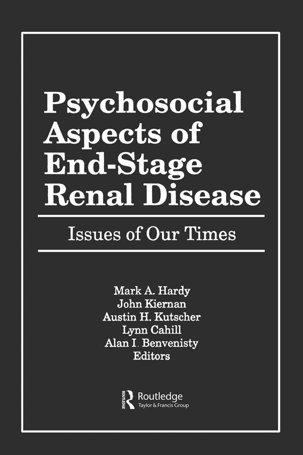 Psychosocial Aspects of End-Stage Renal Disease by Alan Benvenisty, Austin Kutscher, John Kiernan, Lynn Cahill, Mark Hardy