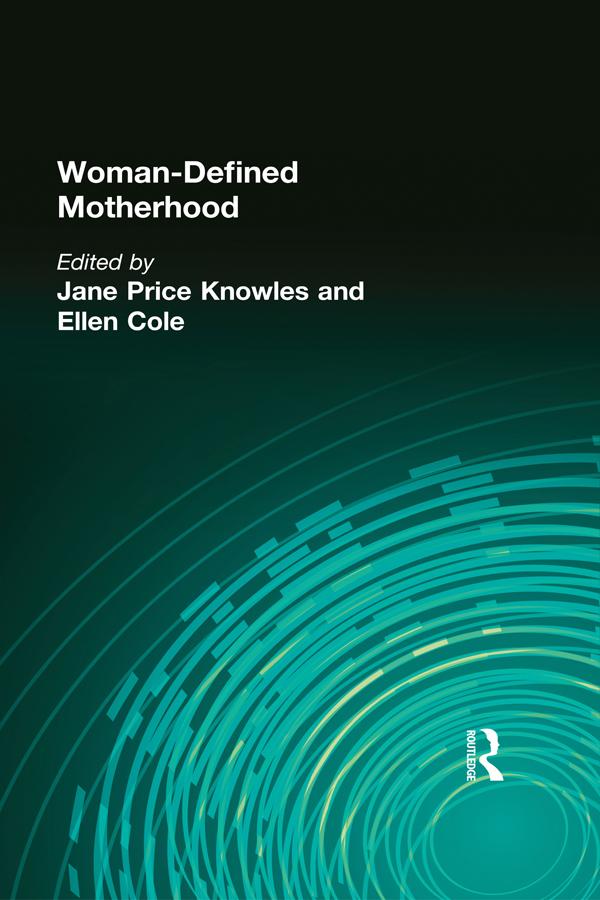 Woman-Defined Motherhood by Ellen Cole, Jane Price Knowles