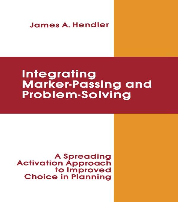 integrating Marker Passing and Problem Solving by James A. Hendler