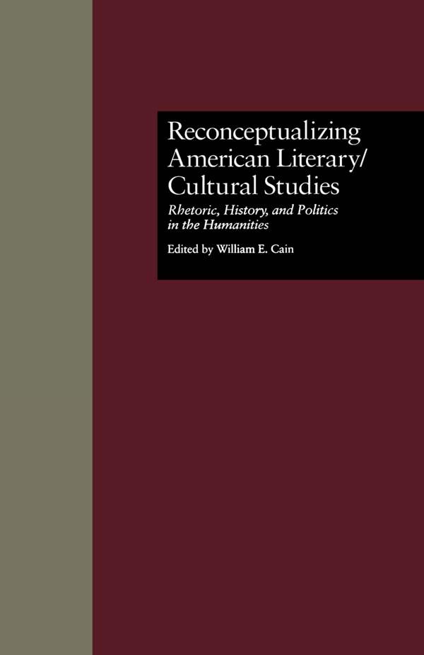 Reconceptualizing American Literary/Cultural Studies by William E. Cain